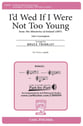 I'd Wed If I Were Not Too Young SSA choral sheet music cover